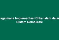 Bagaimana Implementasi Etika Islam dalam Sistem Demokrasi (Dok. Ist)