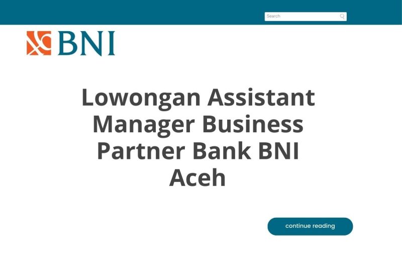 Lowongan Assistant Manager Business Partner Bank BNI Aceh