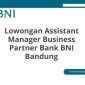 Lowongan Assistant Manager Business Partner Bank BNI Bandung