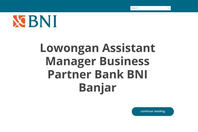 Lowongan Assistant Manager Business Partner Bank BNI Banjar