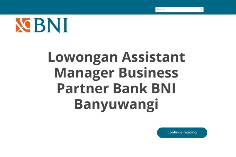 Lowongan Assistant Manager Business Partner Bank BNI Banyuwangi