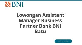 Lowongan Assistant Manager Business Partner Bank BNI Batu