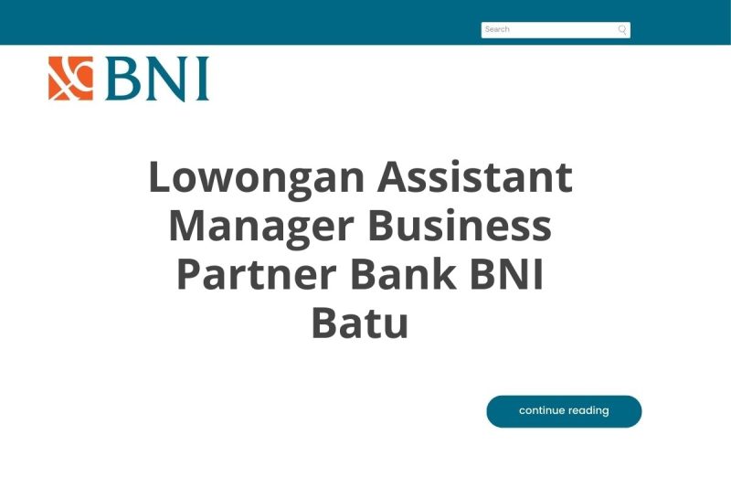 Lowongan Assistant Manager Business Partner Bank BNI Batu