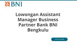 Lowongan Assistant Manager Business Partner Bank BNI Bengkulu