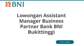 Lowongan Assistant Manager Business Partner Bank BNI Bukittinggi