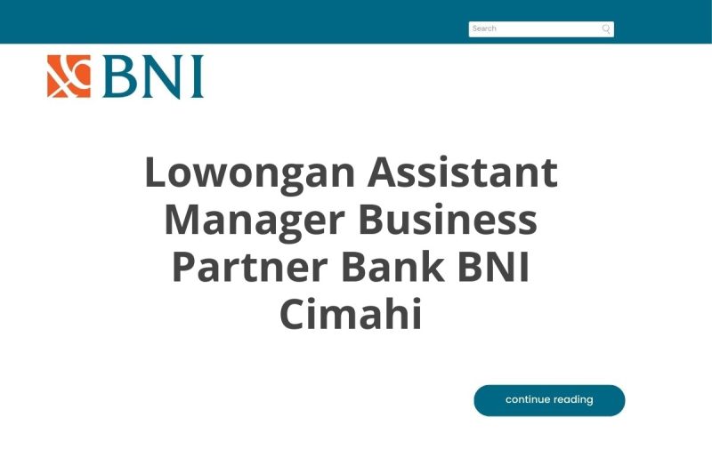 Lowongan Assistant Manager Business Partner Bank BNI Cimahi