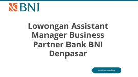 Lowongan Assistant Manager Business Partner Bank BNI Denpasar