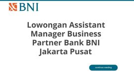 Lowongan Assistant Manager Business Partner Bank BNI Jakarta Pusat