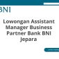 Lowongan Assistant Manager Business Partner Bank BNI Jepara