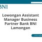 Lowongan Assistant Manager Business Partner Bank BNI Lamongan