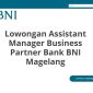 Lowongan Assistant Manager Business Partner Bank BNI Magelang