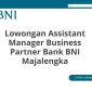 Lowongan Assistant Manager Business Partner Bank BNI Majalengka