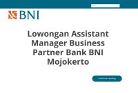 Lowongan Assistant Manager Business Partner Bank BNI Mojokerto