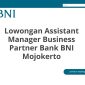 Lowongan Assistant Manager Business Partner Bank BNI Mojokerto