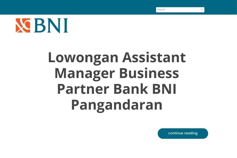 Lowongan Assistant Manager Business Partner Bank BNI Pangandaran