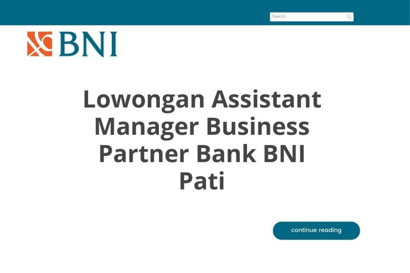 Lowongan Assistant Manager Business Partner Bank BNI Pati