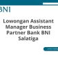 Lowongan Assistant Manager Business Partner Bank BNI Salatiga