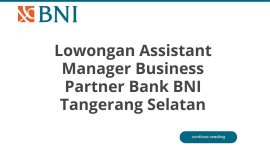 Lowongan Assistant Manager Business Partner Bank BNI Tangerang Selatan