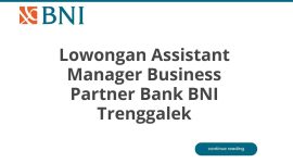 Lowongan Assistant Manager Business Partner Bank BNI Trenggalek