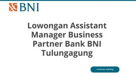 Lowongan Assistant Manager Business Partner Bank BNI Tulungagung