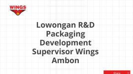 Lowongan R&D Packaging Development Supervisor Wings Ambon