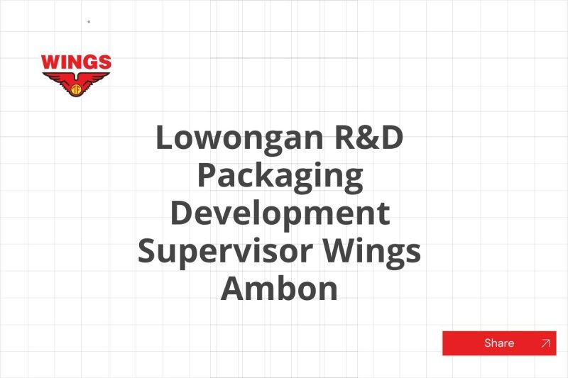 Lowongan R&D Packaging Development Supervisor Wings Ambon