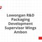 Lowongan R&D Packaging Development Supervisor Wings Ambon