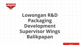 Lowongan R&D Packaging Development Supervisor Wings Balikpapan