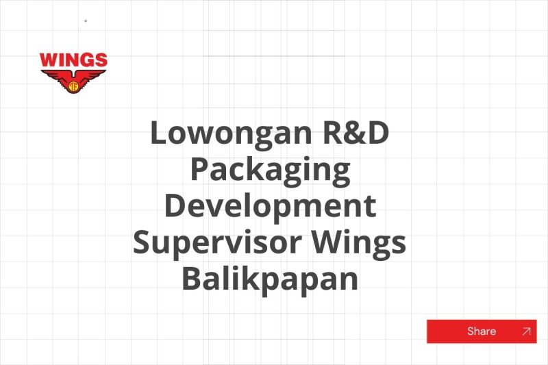 Lowongan R&D Packaging Development Supervisor Wings Balikpapan