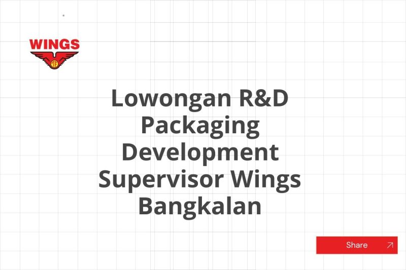 Lowongan R&D Packaging Development Supervisor Wings Bangkalan