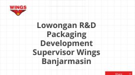 Lowongan R&D Packaging Development Supervisor Wings Banjarmasin