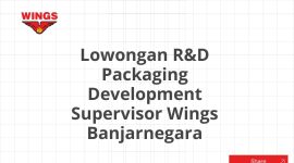 Lowongan R&D Packaging Development Supervisor Wings Banjarnegara