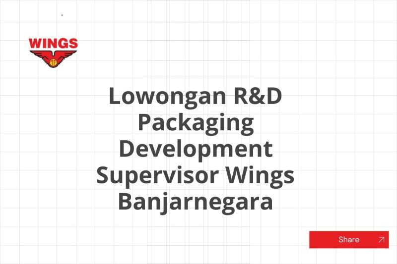 Lowongan R&D Packaging Development Supervisor Wings Banjarnegara