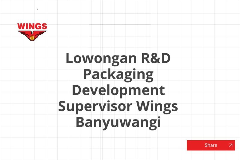 Lowongan R&D Packaging Development Supervisor Wings Banyuwangi