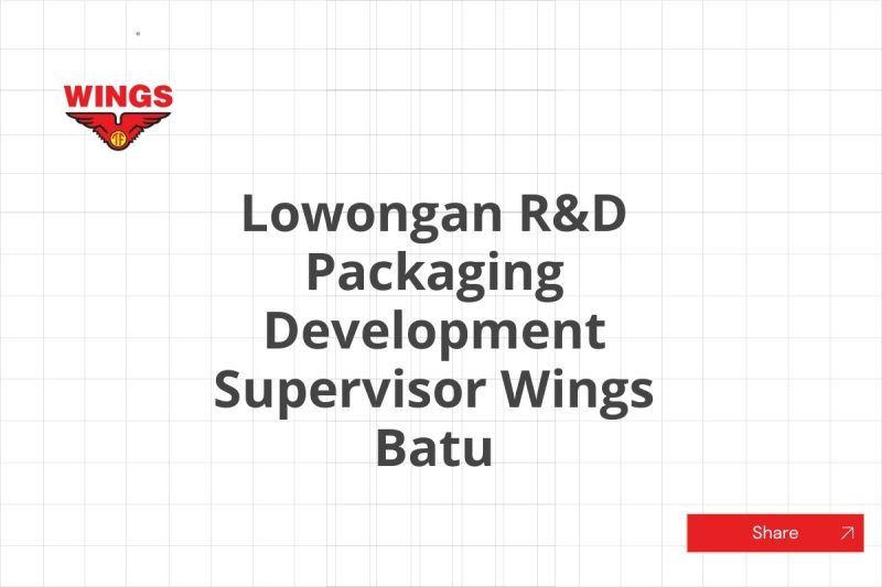 Lowongan R&D Packaging Development Supervisor Wings Batu