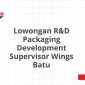 Lowongan R&D Packaging Development Supervisor Wings Batu