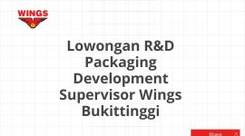 Lowongan R&D Packaging Development Supervisor Wings Bukittinggi