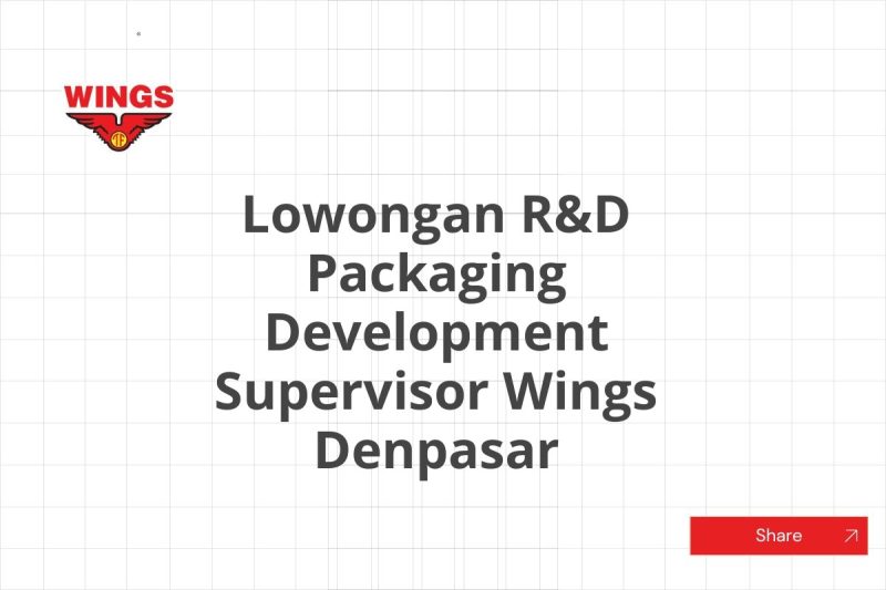 Lowongan R&D Packaging Development Supervisor Wings Denpasar