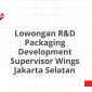 Lowongan R&D Packaging Development Supervisor Wings Jakarta Selatan