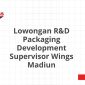 Lowongan R&D Packaging Development Supervisor Wings Madiun