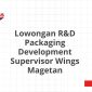 Lowongan R&D Packaging Development Supervisor Wings Magetan