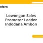 Lowongan Sales Promotor Leader Indodana Ambon