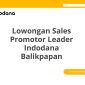 Lowongan Sales Promotor Leader Indodana Balikpapan