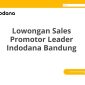 Lowongan Sales Promotor Leader Indodana Bandung