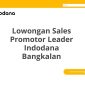 Lowongan Sales Promotor Leader Indodana Bangkalan