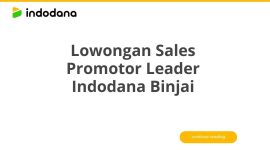 Lowongan Sales Promotor Leader Indodana Binjai