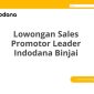 Lowongan Sales Promotor Leader Indodana Binjai