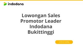 Lowongan Sales Promotor Leader Indodana Bukittinggi