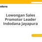 Lowongan Sales Promotor Leader Indodana Jayapura