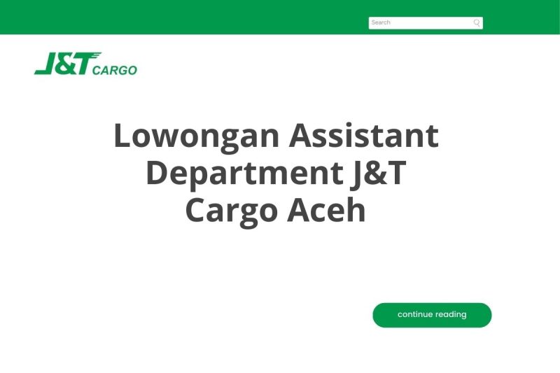 Lowongan Assistant Department J&T Cargo Aceh